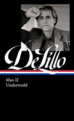 Don DeLillo: Mao II &amp; Underworld (LOA #374) by Mark Osteen