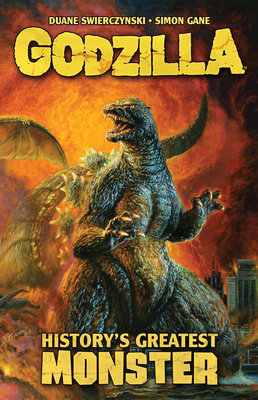 Godzilla: History's Greatest Monster by Duane Swierczynski
