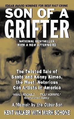 Son of a Grifter: The Twisted Tale of Sante and Kenny Kimes, the Most Notorious Con Artists in America by Mark Schone, Kent Walker