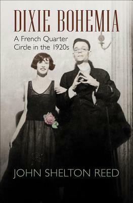Dixie Bohemia: A French Quarter Circle in the 1920s by John Shelton Reed