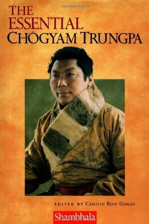 The Essential Chogyam Trungpa by Carolyn Gimian, Chögyam Trungpa