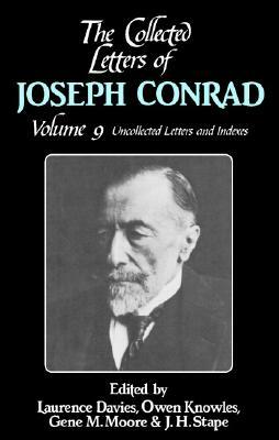 The Collected Letters of Joseph Conrad: Volume 9: Uncollected Letters and Indexes by Joseph Conrad