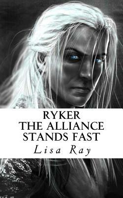 Ryker: The Alliance Stands Fast by Lisa Ray