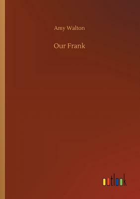 Our Frank by Amy Walton