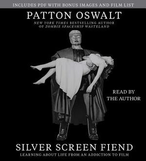 Silver Screen Fiend: Learning about Life from an Addiction to Film by Patton Oswalt