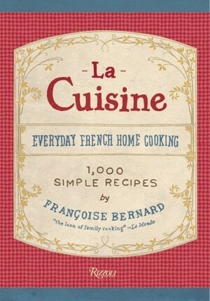 La Cuisine Everyday French Home Cooking by Françoise Bernard, Jane Sigal