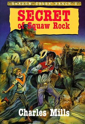 Secret of Squaw Rock by Charles Mills