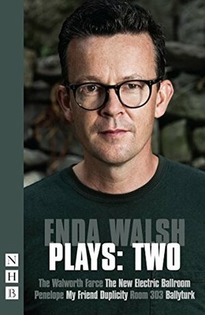 Enda Walsh: Plays Two by Enda Walsh