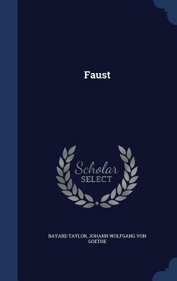 Faust by Bayard Taylor, Johann Wolfgang von Goethe