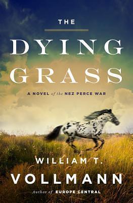 The Dying Grass by William T. Vollmann, William T. Vollmann