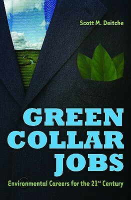 Green Collar Jobs: Environmental Careers for the 21st Century by Scott M. Deitche