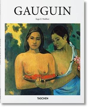 Paul Gauguin: 1848-1903: the Primitive Sophisticate by Ingo F. Walther, Ingo F. Walther