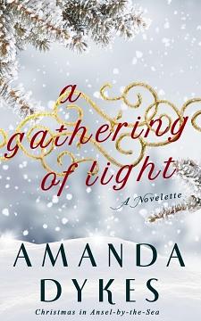 A Gathering of Light (Christmas in Ansel-by-the Sea) by Amanda Dykes