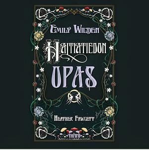 Emily Wilden haltiatiedon opas by Heather Fawcett