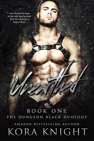 Unearthed: The Dungeon Black Duology, Book 1 by Kora Knight