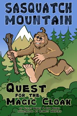 Sasquatch Mountain: Quest for the Magic Cloak by Dan Baker, Scott Berry
