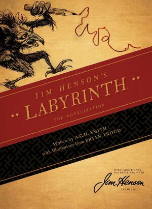 Jim Henson's Labyrinth: The Novelization by Brian Froud, A.C.H. Smith