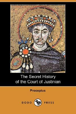 The Secret History of the Court of Justinian (Dodo Press) by Procopius