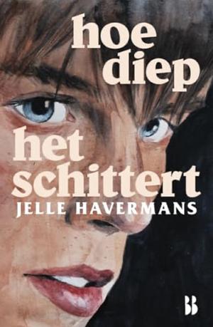 Hoe diep het schittert by Jelle Havermans