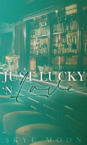 Just Lucky 'N Love: A Brighton Bay Novel by Skye Moon