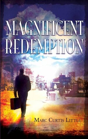 Magnificent Redemption by Marc Curtis Little