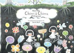 Chirri & Chirra: Underground by Kaya Doi, David Boyd