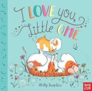 I Love You, Little One by Holly Surplice