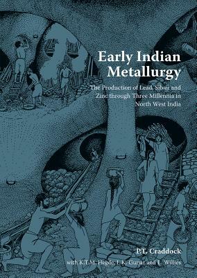 Early Indian Metallurgy: The Production of Lead Silver and Zinc Through 3 Millenia in Northwest India by Paul Craddock