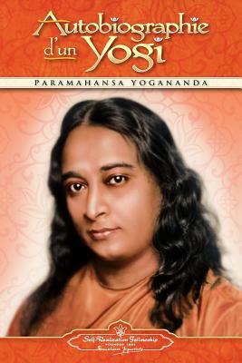 Autobiographie D'Un Yogi by Paramahansa Yogananda