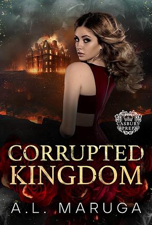Corrupted Kingdom by A.L. Maruga