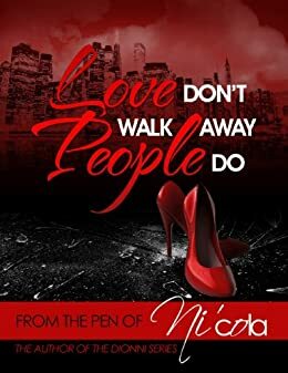 Love Don't Walk Away...People Do by Ni'cola Mitchell