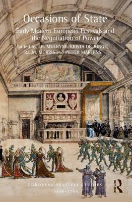 Occasions of State: Early Modern European Festivals and the Negotiation of Power by 