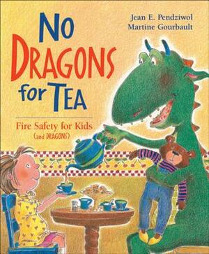 No Dragons for Tea: Fire Safety for Kids (and Dragons) by Jean E. Pendziwol