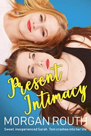 Present Intimacy by Morgan Routh