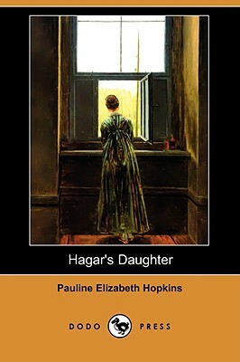 Hagar's Daughter (Dodo Press) by Pauline Elizabeth Hopkins