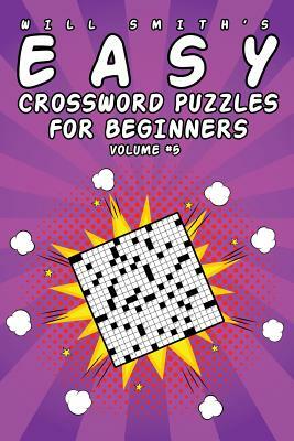 Easy Crossword Puzzles For Beginners - Volume 5 by Will Smith