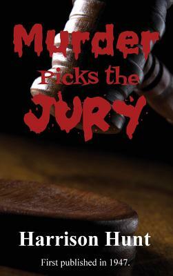 Murder Picks the Jury by Harrison Hunt