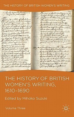 The History of British Women's Writing, 1610-1690: Volume Three by Mihoko Suzuki