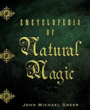 Encyclopedia of Natural Magic by John Michael Greer