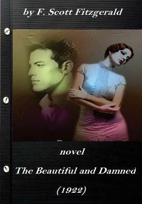 The beautiful and damned (1922) NOVEL by F. Scott Fitzgerald (Original Version) by F. Scott Fitzgerald