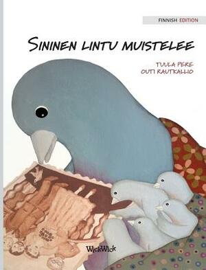 Sininen lintu muistelee: Finnish Edition of A Bluebird's Memories by Tuula Pere