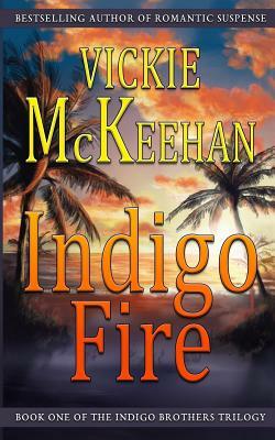 Indigo Fire by Vickie McKeehan