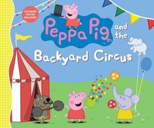 Peppa Pig and the Backyard Circus by Candlewick Press