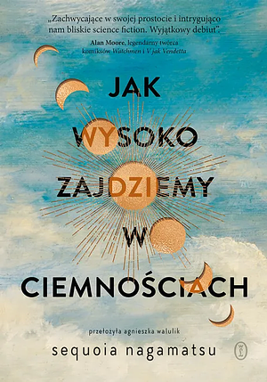 Jak wysoko zajdziemy w ciemnościach by Sequoia Nagamatsu