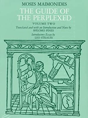 The Guide of the Perplexed, Volume 2 by Maimonides, Shlomo Pines