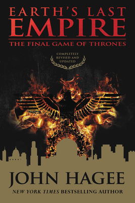 Earth's Last Empire: The Final Game of Thrones by John Hagee