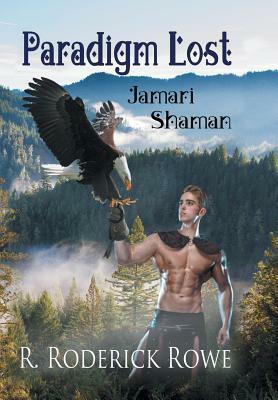 Paradigm Lost: Jamari Shaman by R. Roderick Rowe