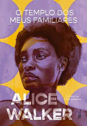 O Templo dos Meus Familiares by Alice Walker