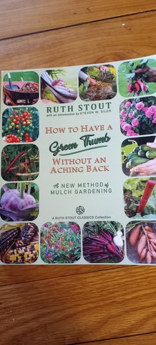 How To Have A Green Thumb Without An Aching Back: A New Method Of Mulch Gardening by Ruth Stout
