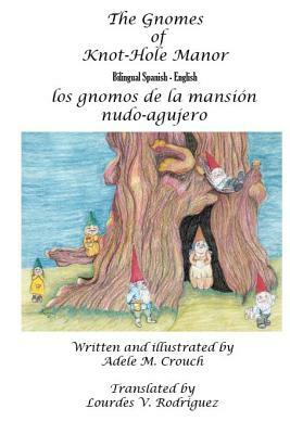 The Gnomes of Knot-Hole Manor Bilingual Spanish English by Adele Marie Crouch